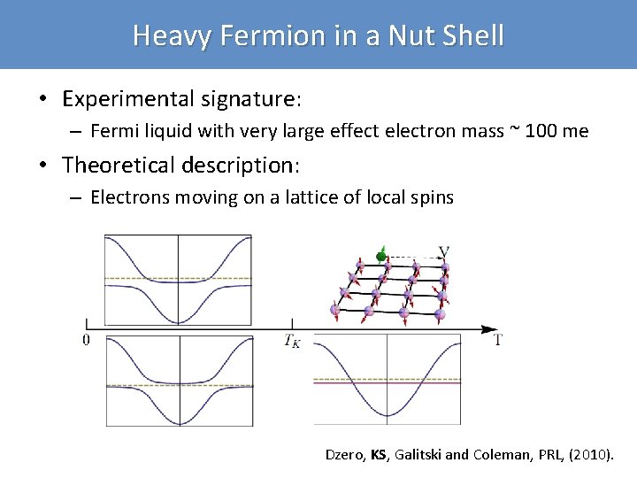 Heavy Fermion in a Nut Shell • Experimental signature: – Fermi liquid with very