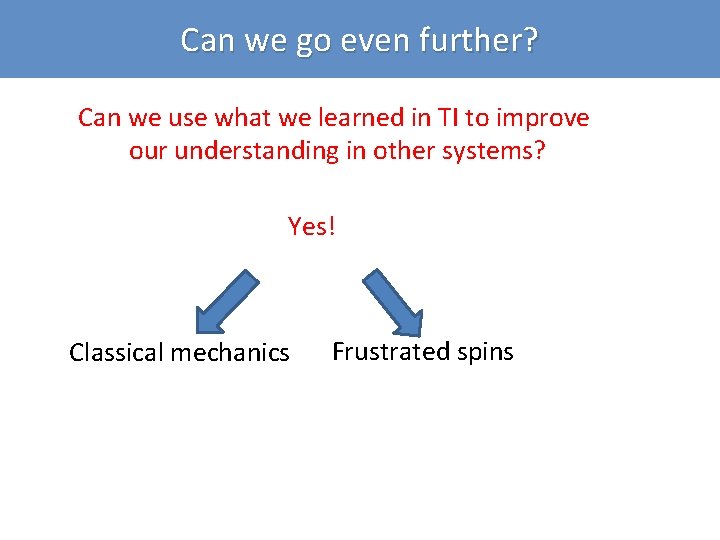 Can we go even further? Can we use what we learned in TI to