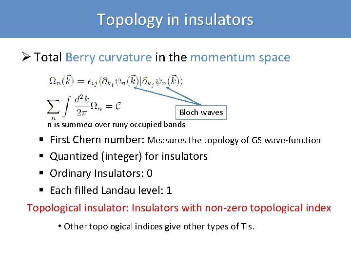 Topology in insulators Ø Total Berry curvature in the momentum space Bloch waves n