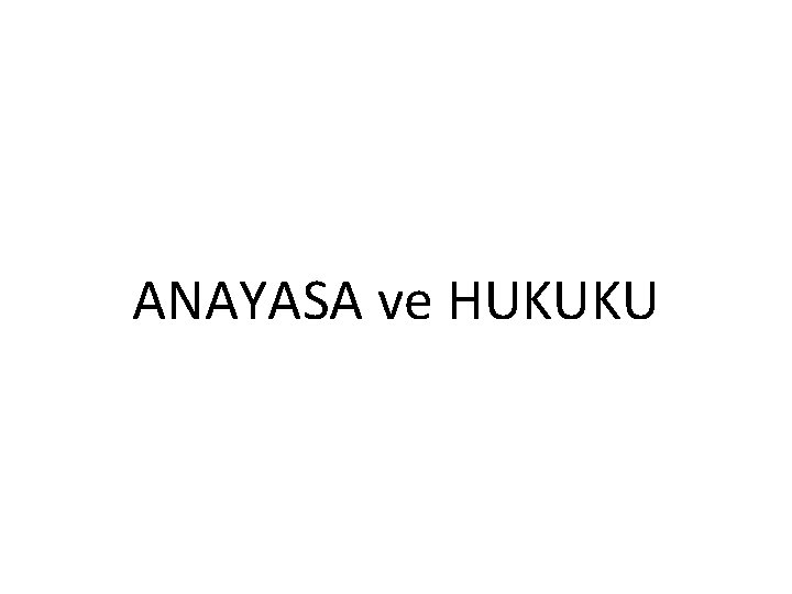 ANAYASA ve HUKUKU 