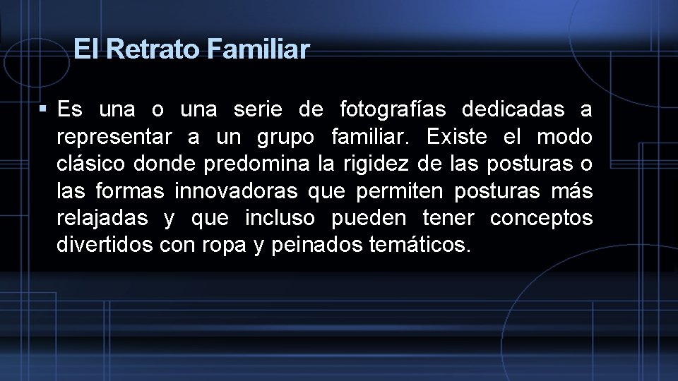 El Retrato Familiar Es una o una serie de fotografías dedicadas a representar a