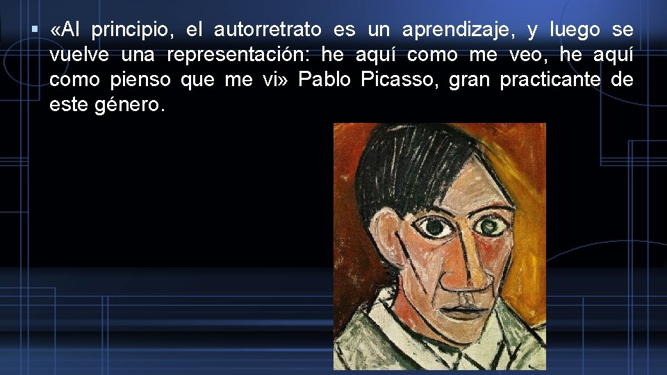  «Al principio, el autorretrato es un aprendizaje, y luego se vuelve una representación: