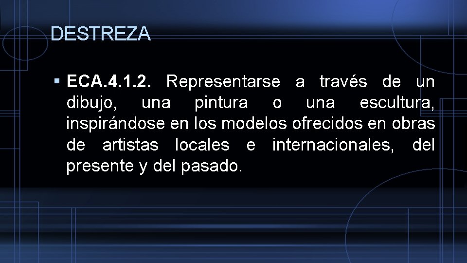 DESTREZA ECA. 4. 1. 2. Representarse a través de un dibujo, una pintura o