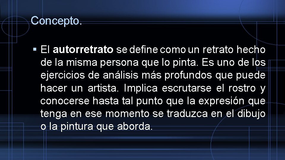 AUTORETRATO Al principio el autorretrato es un aprendizaje