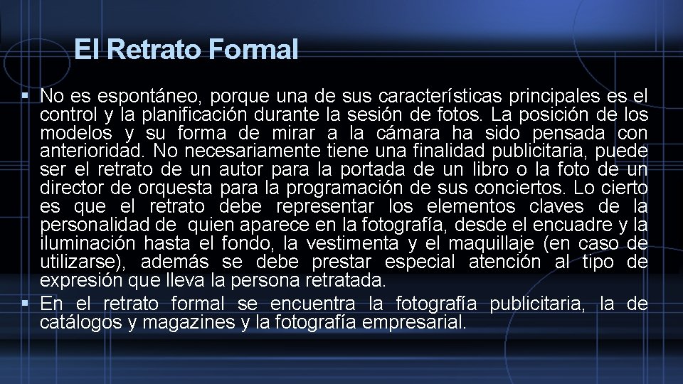 El Retrato Formal No es espontáneo, porque una de sus características principales es el