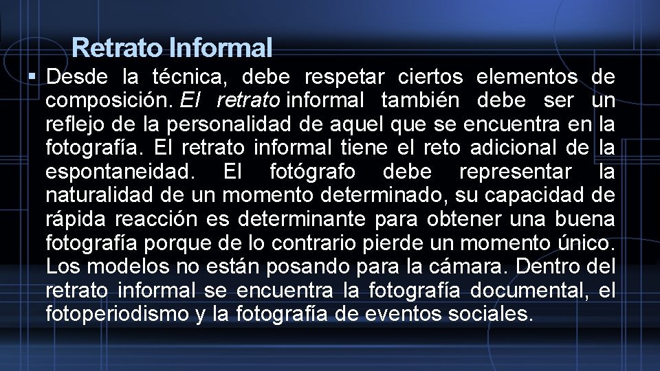 Retrato Informal Desde la técnica, debe respetar ciertos elementos de composición. El retrato informal