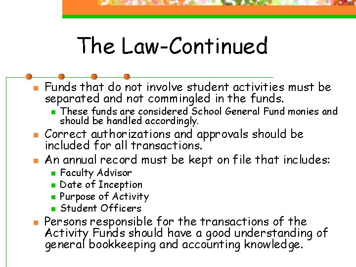 The Law-Continued n Funds that do not involve student activities must be separated and