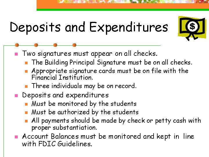 Deposits and Expenditures n Two signatures must appear on all checks. n n Deposits