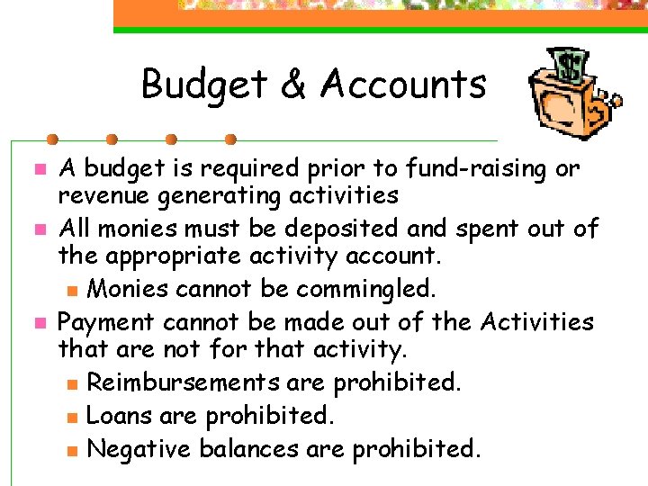 Budget & Accounts n n n A budget is required prior to fund-raising or
