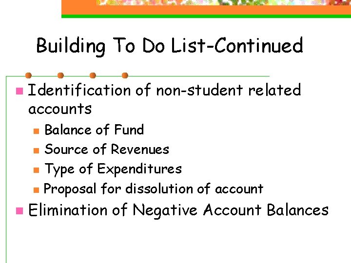 Building To Do List-Continued n Identification of non-student related accounts n n n Balance