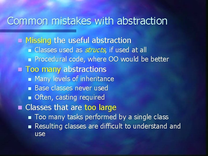 Common mistakes with abstraction n Missing the useful abstraction n Too many abstractions n