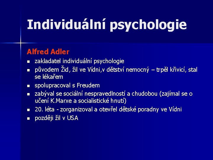 Individuální psychologie Alfred Adler n n n zakladatel individuální psychologie původem Žid, žil ve