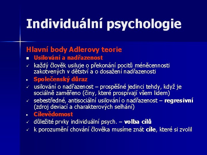Individuální psychologie Hlavní body Adlerovy teorie n ü • ü ü Usilování a nadřazenost