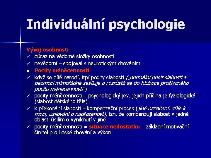 Individuální psychologie Vývoj osobnosti ü důraz na vědomé složky osobnosti ü nevědomí – spojoval