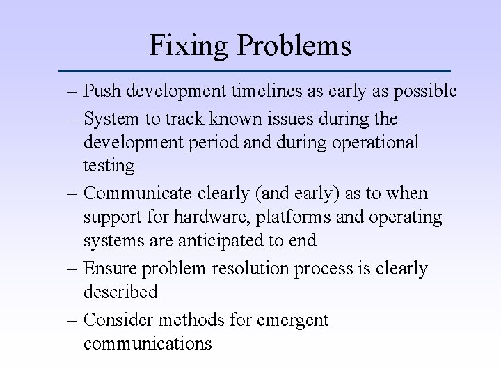Fixing Problems – Push development timelines as early as possible – System to track