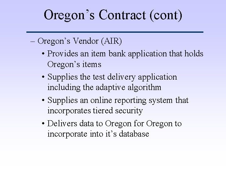 Oregon’s Contract (cont) – Oregon’s Vendor (AIR) • Provides an item bank application that