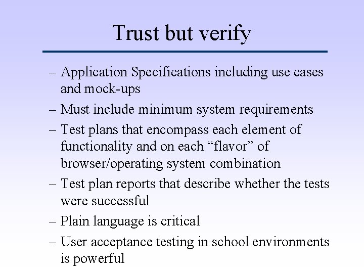 Trust but verify – Application Specifications including use cases and mock-ups – Must include