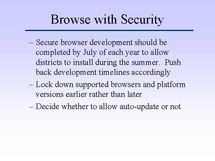 Browse with Security – Secure browser development should be completed by July of each