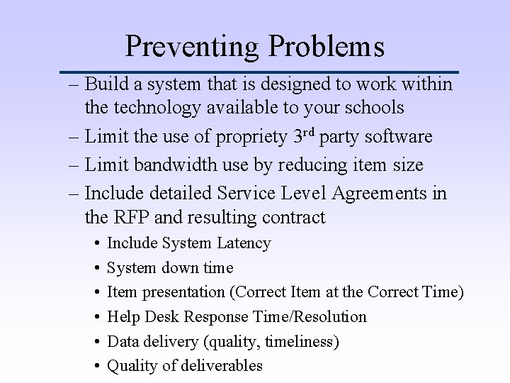 Preventing Problems – Build a system that is designed to work within the technology