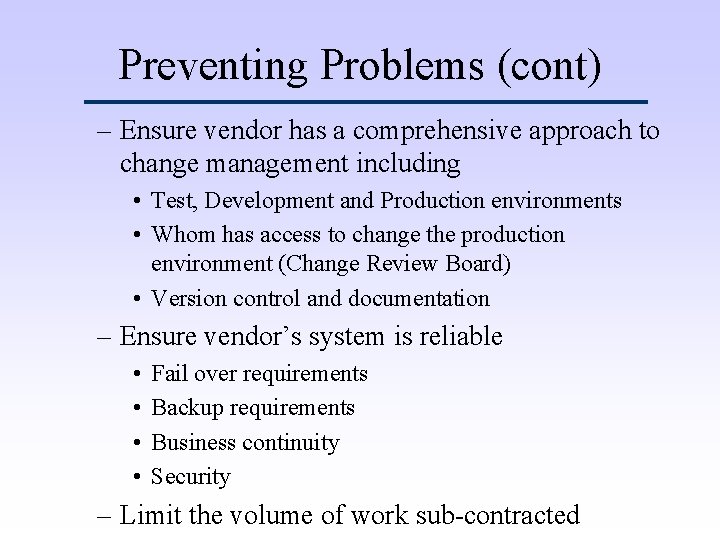 Preventing Problems (cont) – Ensure vendor has a comprehensive approach to change management including