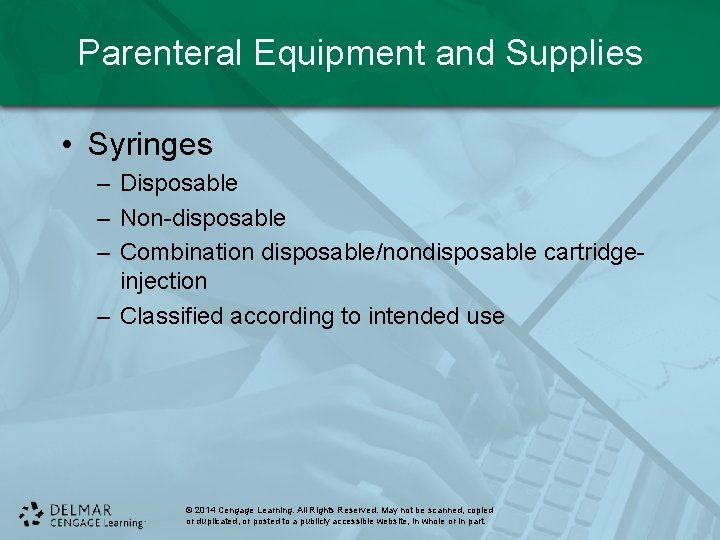 Parenteral Equipment and Supplies • Syringes – Disposable – Non-disposable – Combination disposable/nondisposable cartridgeinjection Parenteral Equipment and Supplies • Syringes – Disposable – Non-disposable – Combination disposable/nondisposable cartridgeinjection