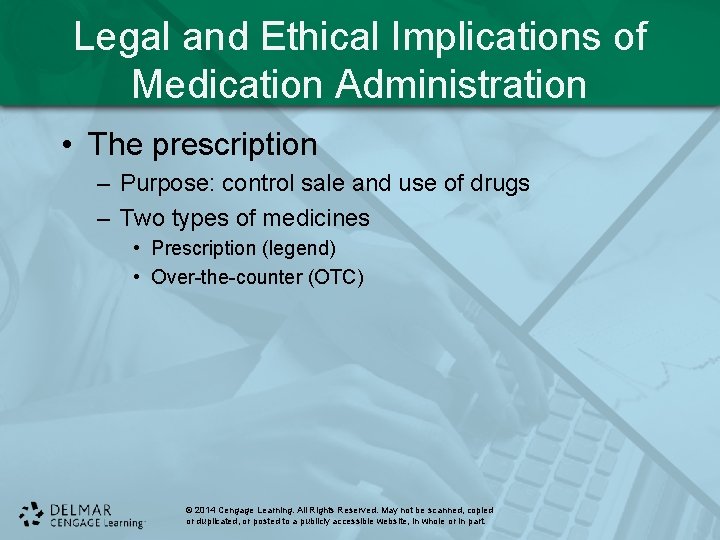 Legal and Ethical Implications of Medication Administration • The prescription – Purpose: control sale Legal and Ethical Implications of Medication Administration • The prescription – Purpose: control sale
