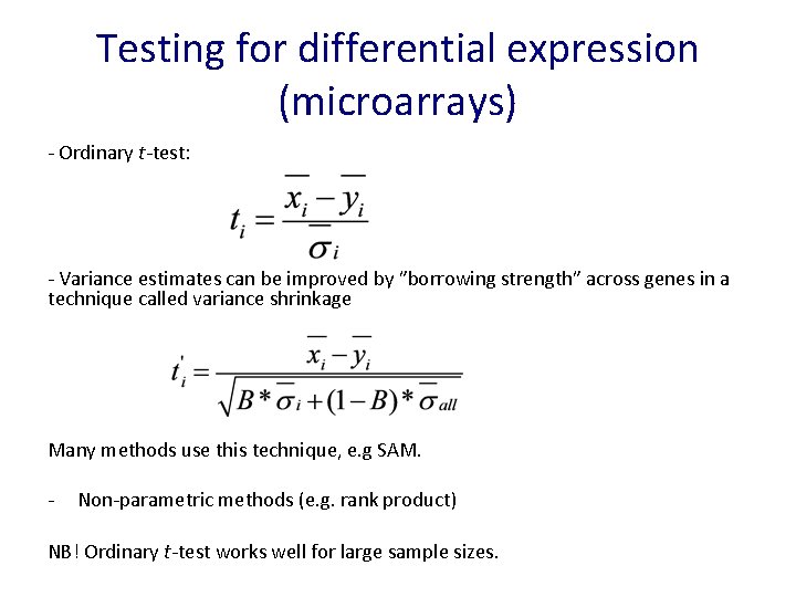 Testing for differential expression (microarrays) - Ordinary t-test: - Variance estimates can be improved