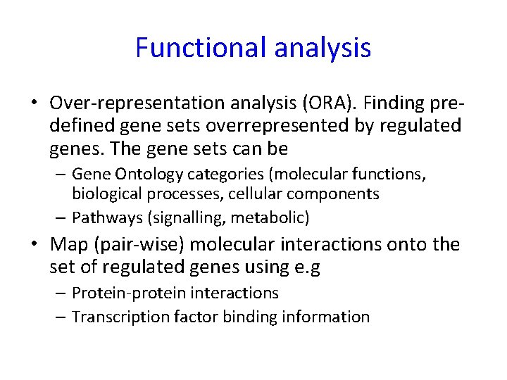 Functional analysis • Over-representation analysis (ORA). Finding predefined gene sets overrepresented by regulated genes.