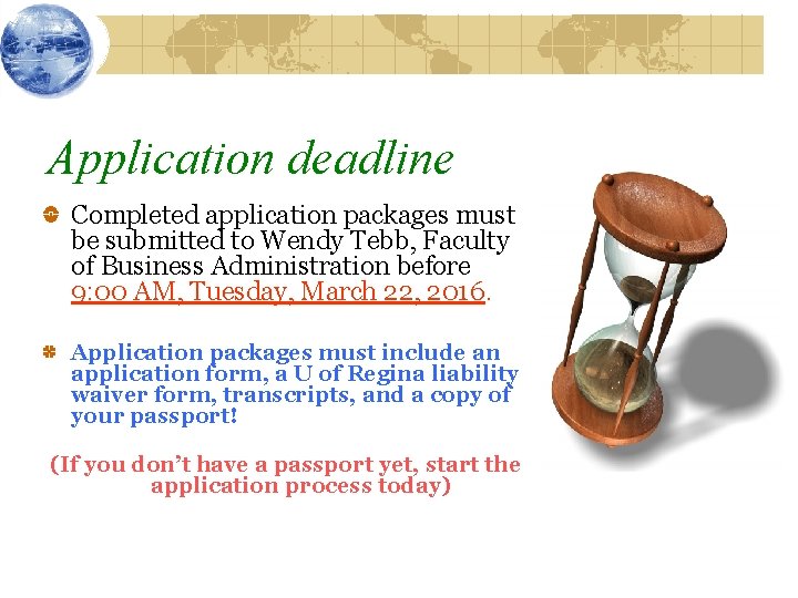 Application deadline Completed application packages must be submitted to Wendy Tebb, Faculty of Business