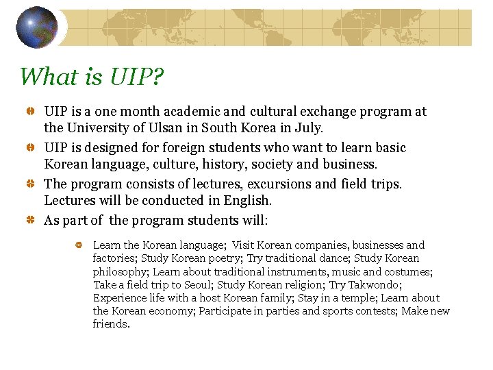 What is UIP? UIP is a one month academic and cultural exchange program at