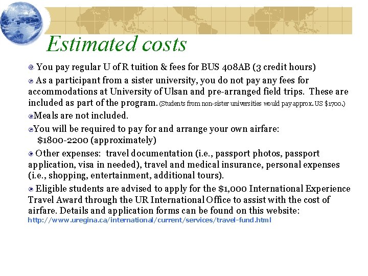 Estimated costs You pay regular U of R tuition & fees for BUS 408