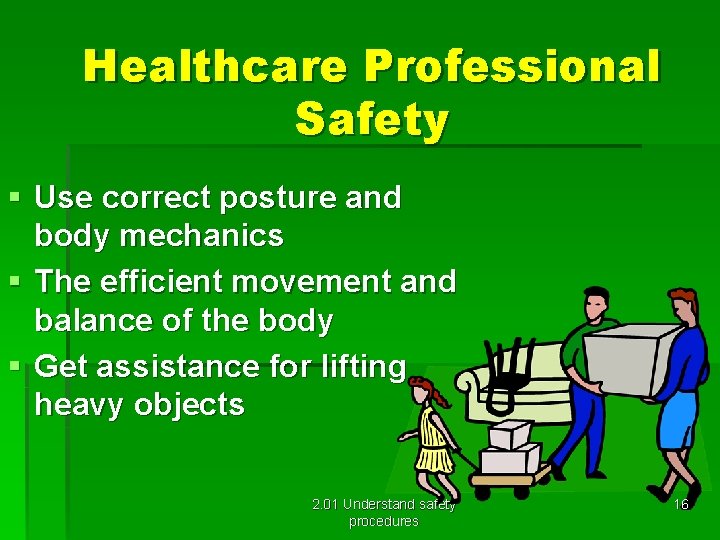 Healthcare Professional Safety § Use correct posture and body mechanics § The efficient movement