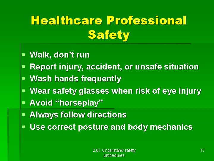 Healthcare Professional Safety § § § § Walk, don’t run Report injury, accident, or