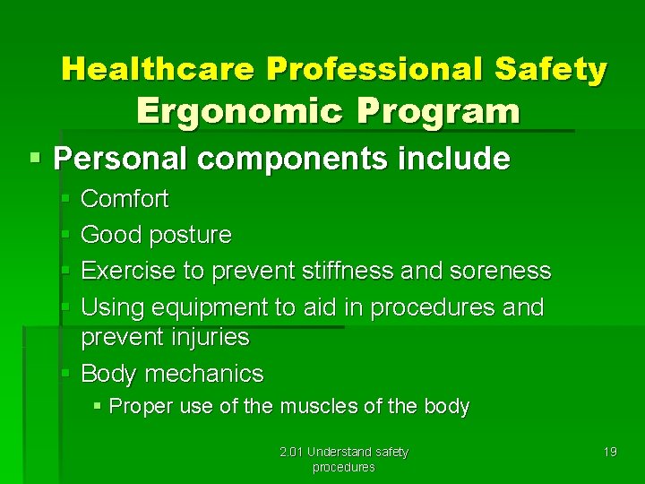 Healthcare Professional Safety Ergonomic Program § Personal components include § Comfort § Good posture