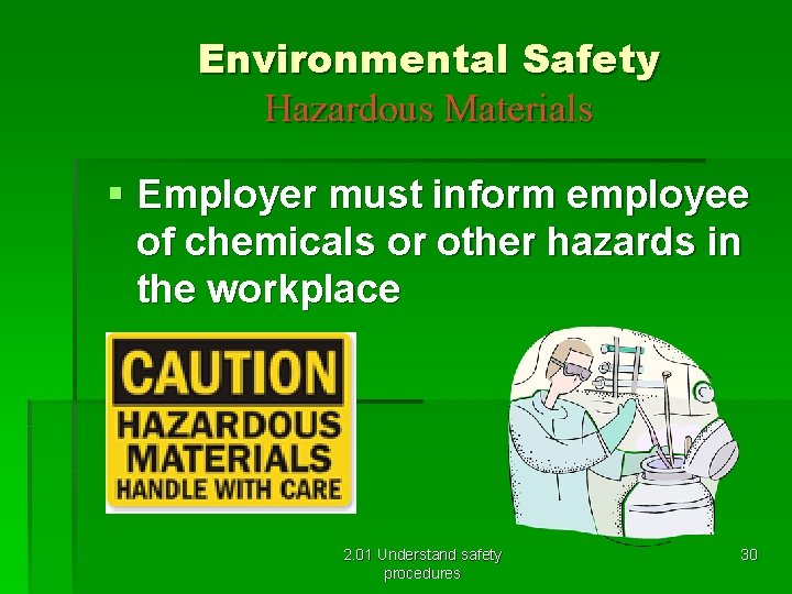 Environmental Safety Hazardous Materials § Employer must inform employee of chemicals or other hazards