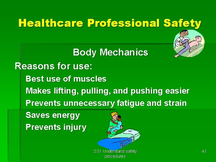 Healthcare Professional Safety Body Mechanics Reasons for use: Best use of muscles Makes lifting,