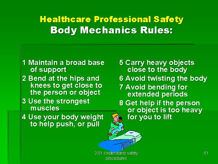 Healthcare Professional Safety Body Mechanics Rules: 1 Maintain a broad base of support 2