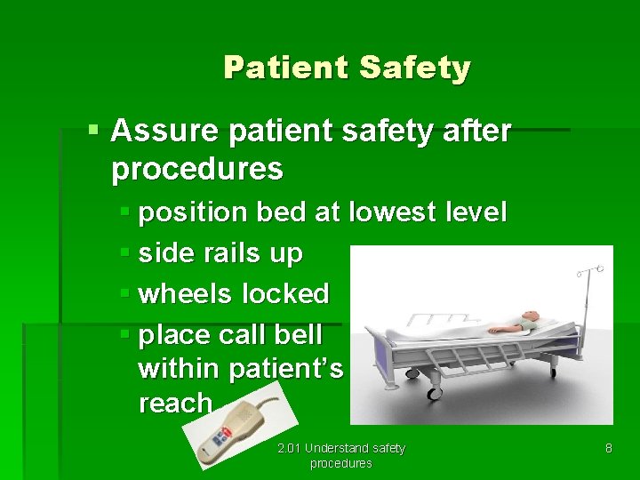 Patient Safety § Assure patient safety after procedures § position bed at lowest level