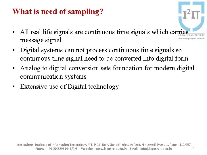 What is need of sampling? • All real life signals are continuous time signals