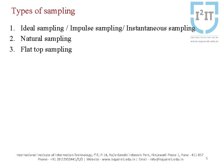 Types of sampling 1. Ideal sampling / Impulse sampling/ Instantaneous sampling 2. Natural sampling