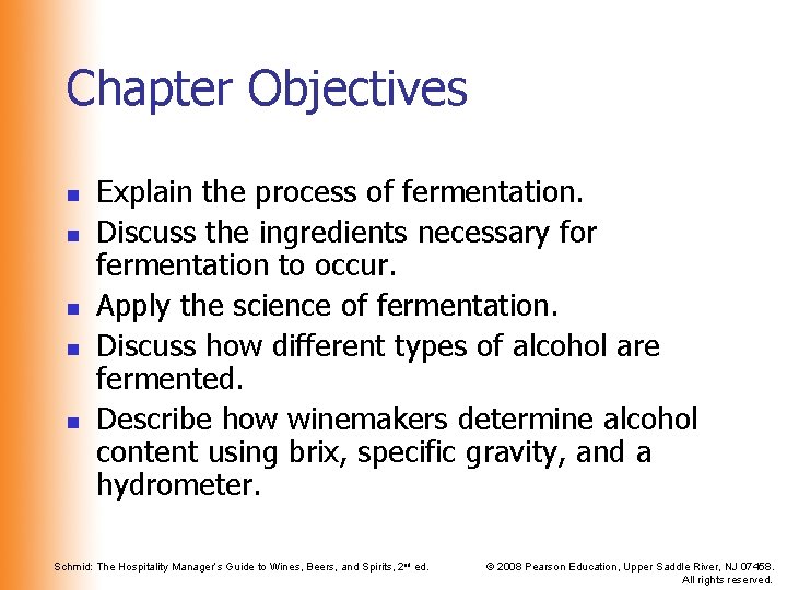 Chapter Objectives n n n Explain the process of fermentation. Discuss the ingredients necessary