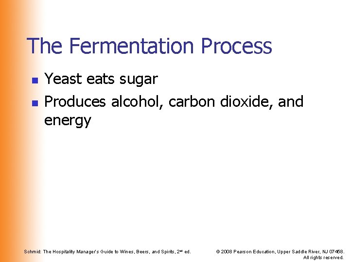 The Fermentation Process n n Yeast eats sugar Produces alcohol, carbon dioxide, and energy