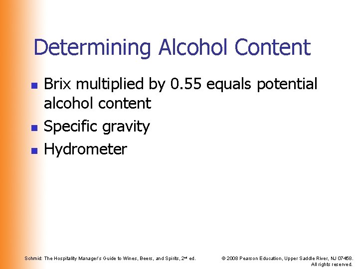 Determining Alcohol Content n n n Brix multiplied by 0. 55 equals potential alcohol