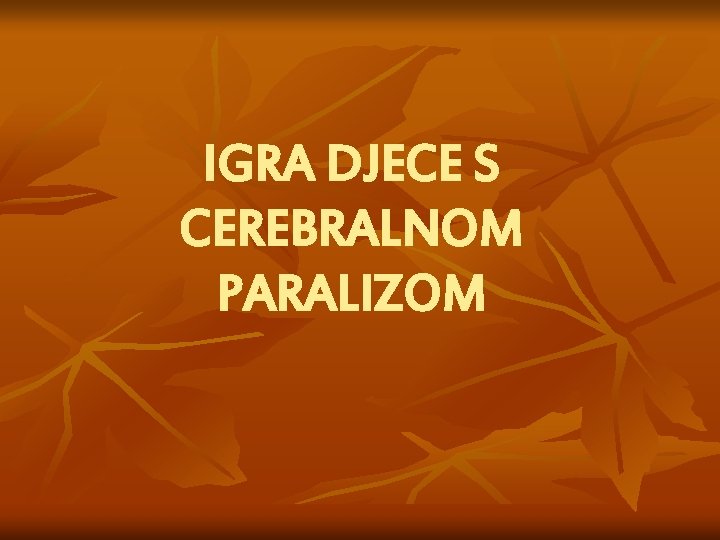 IGRA DJECE S CEREBRALNOM PARALIZOM 