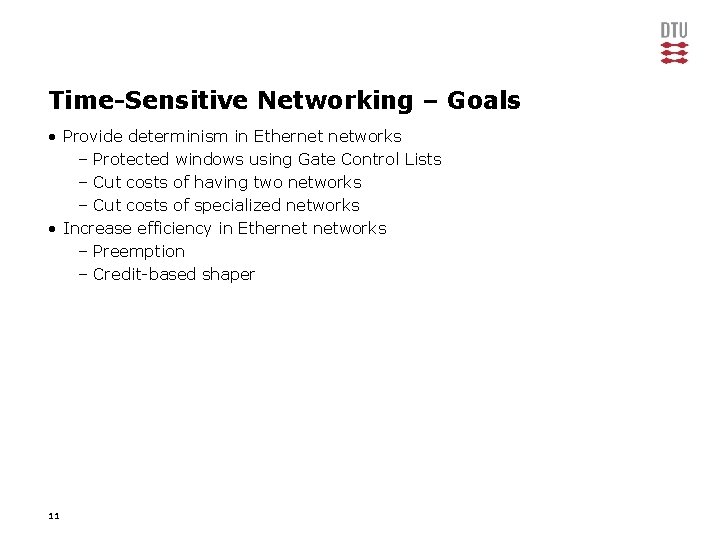 Time-Sensitive Networking – Goals • Provide determinism in Ethernet networks – Protected windows using