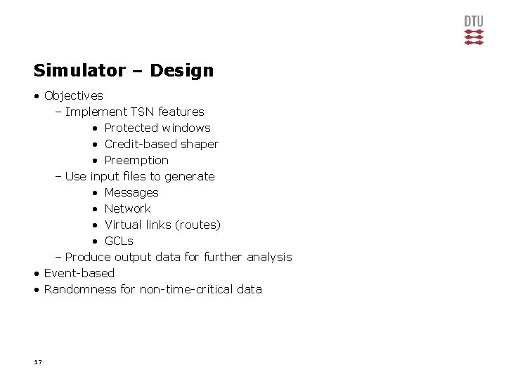 Simulator – Design • Objectives – Implement TSN features • Protected windows • Credit-based