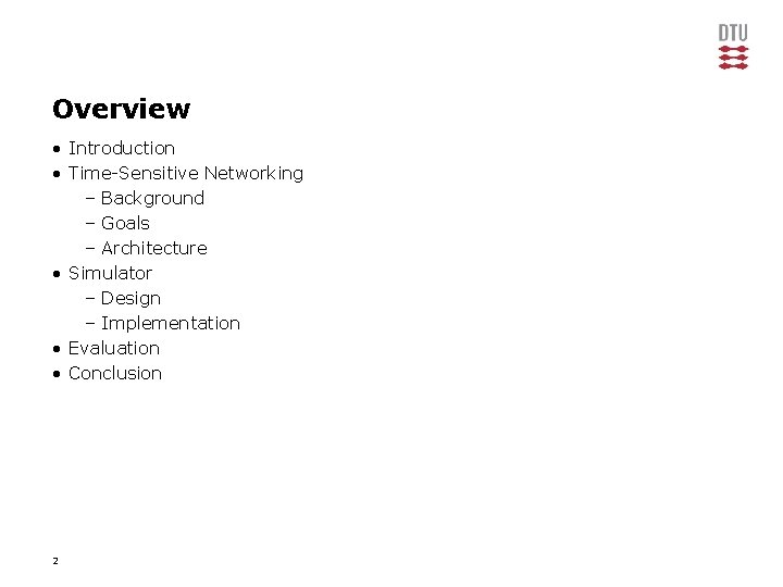 Overview • Introduction • Time-Sensitive Networking – Background – Goals – Architecture • Simulator