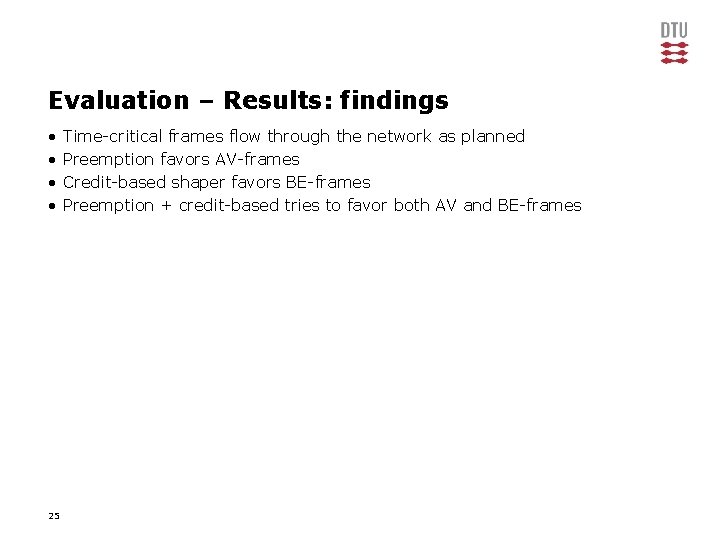 Evaluation – Results: findings • • 25 Time-critical frames flow through the network as