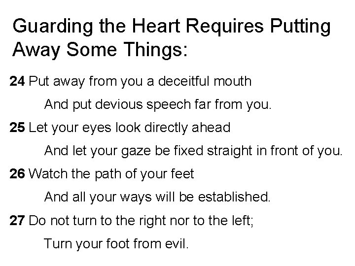 Guarding the Heart Requires Putting Away Some Things: 24 Put away from you a