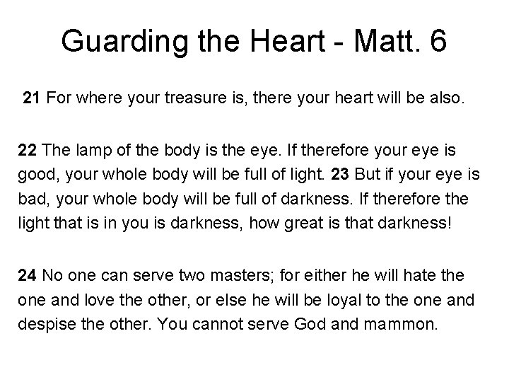 Guarding the Heart - Matt. 6 21 For where your treasure is, there your